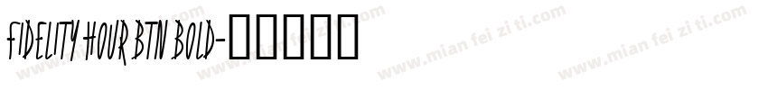 Fidelity Hour BTN Bold字体转换